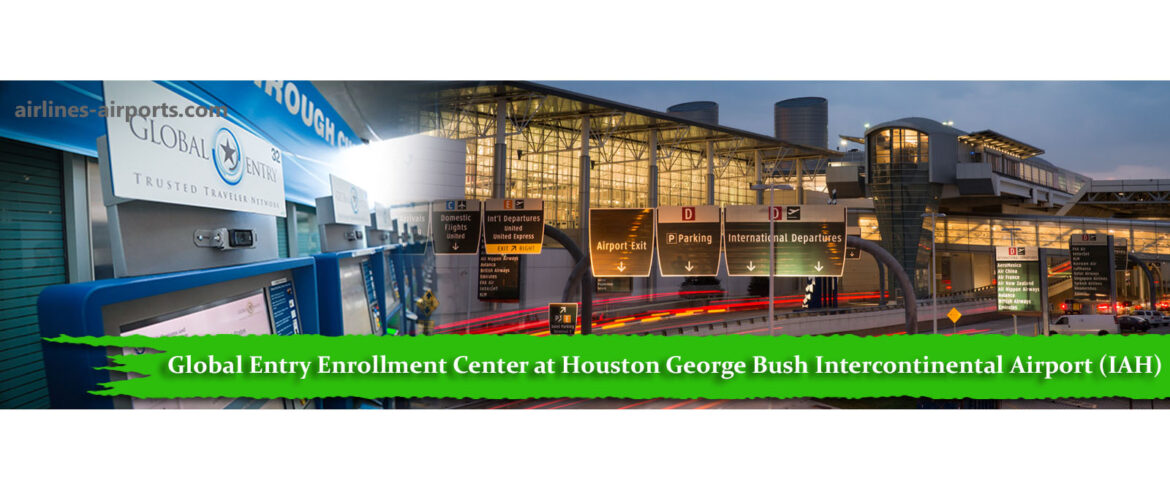 Global Entry Enrollment Center At Houston George Bush Intercontinental ...